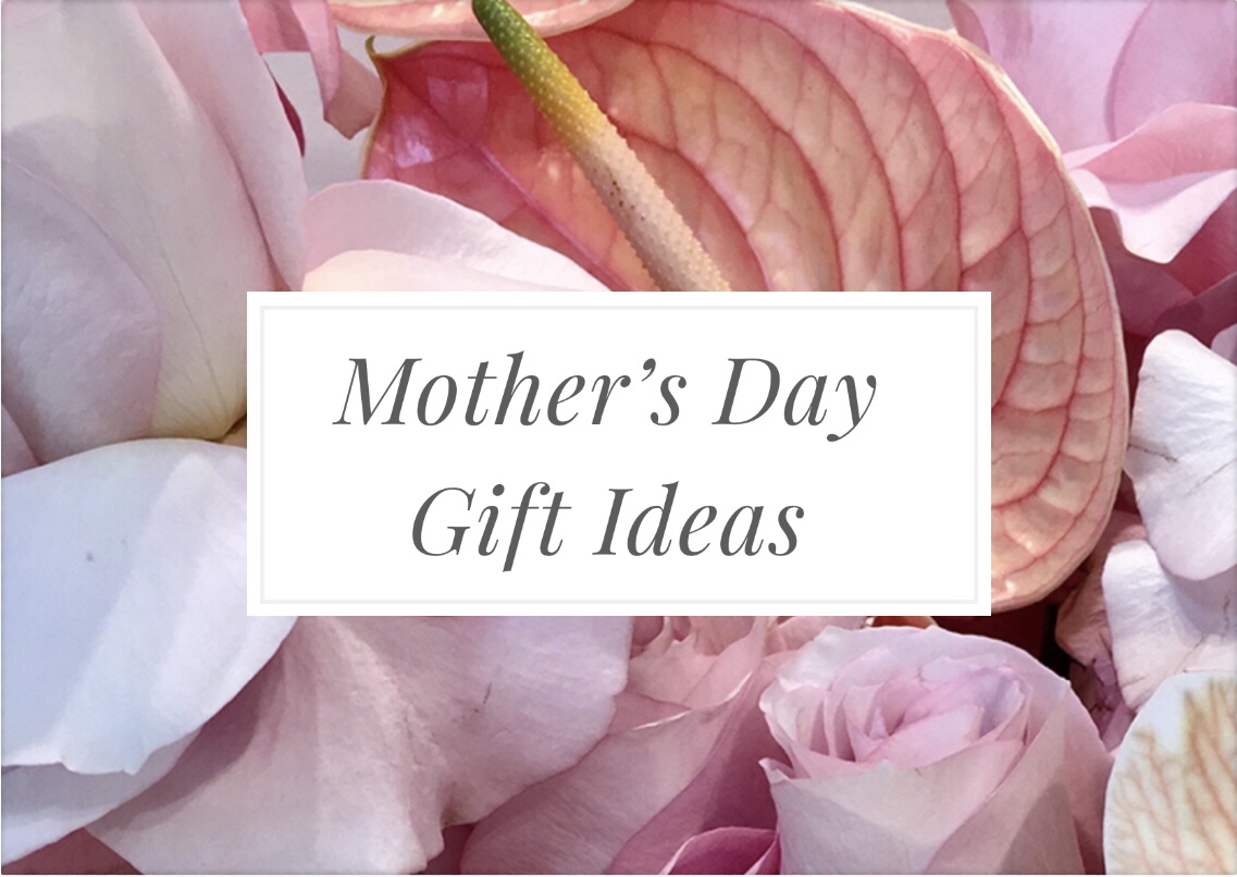 Mother’s Day Gift Ideas - Little Miss Mel